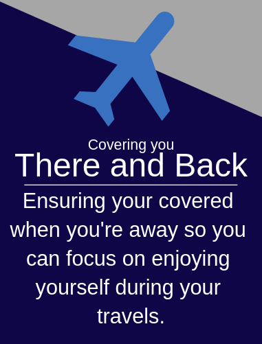 Ensuring your covered when you're away so you can focus on enjoying yourself during your travels. 