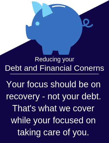 Your focus should be on recovery - not your debt. That's what we cover while your focused on taking care of you. 